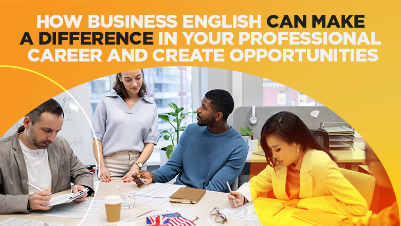 How Business English can make a difference in your professional career